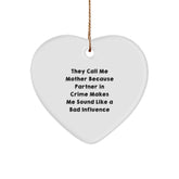 Funny Mother Heart Ornament, 'They Call Me Mother Because Partner In Crime Makes Me Sound Like A Bad Influence' Gifts from Family to Mother, Unique Christmas Unique Gifts for Her - Image 1